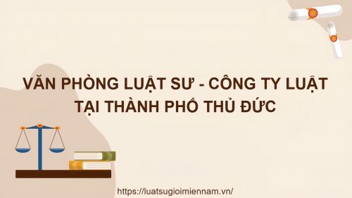 Văn Phòng Luật Sư Và Công Ty Luật Uy Tín Tại Thành Phố Thủ Đức, TPHCM